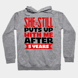 She Still Puts Up With Me After Five Years Hoodie